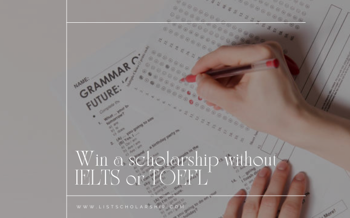 How to Win a scholarship without IELTS or TOEFL in 2022?